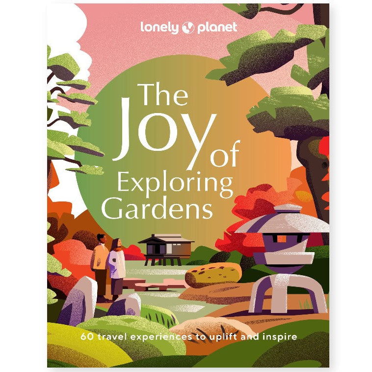 Lonely Planet - The Joy of Exploring Gardens
